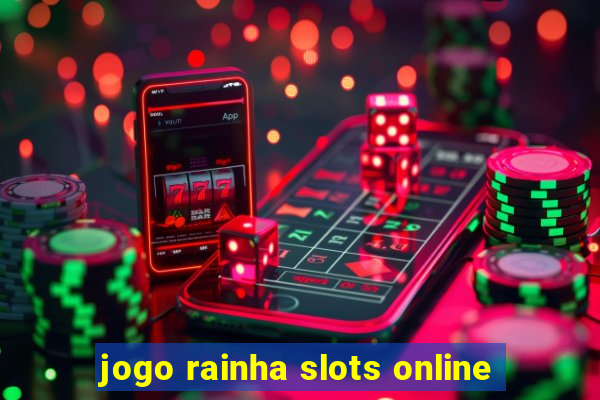 jogo rainha slots online